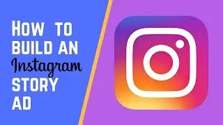 How To Build An Instagram Story Ad | SOCIAL MEDIA MARKETING 101