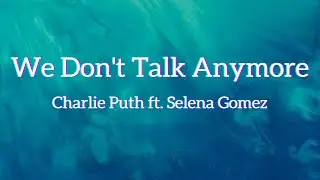Charlie Puth (ft. Selena Gomez) - We Don't Talk Anymore (Lyrics)
