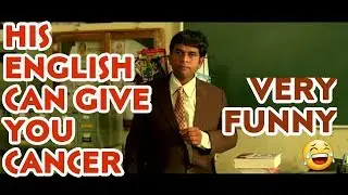His english can give you cancer very funny