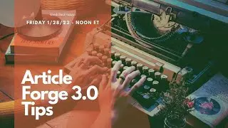 Geek Out Fridays 1-28-22   Article Forge 3 Tips