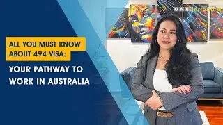 All You Must Know About 494 Visa: Your Pathway to Work in Australia!