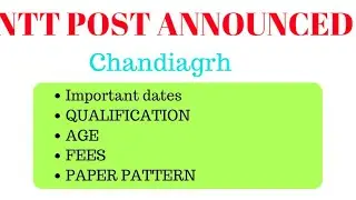 CHANDIGARH NTT POST ANNOUNCEMENT || AGE | IMPORTANT DATES | FEES | QUALIFICATION