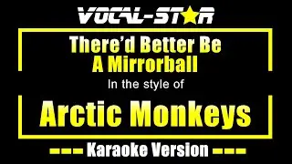 Arctic Monkeys - There’d Better Be A Mirrorball (Karaoke Version)