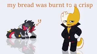MY BREAD WAS BURNT TO A CRISP. / meme / filler / happy bday to me ig.