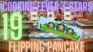 Cooking Fever 3 Stars: Flipping Pancake - Level 19 - Audio Playthrough
