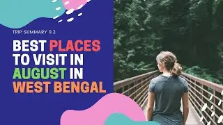 Best Places to visit in August in WestBengal | Travel Tips