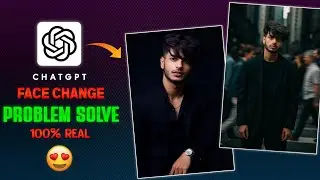 How To Solve Chatgpt Face Change Problem | 100% Real Face Swap | Chatgpt Face Change Problem Solve