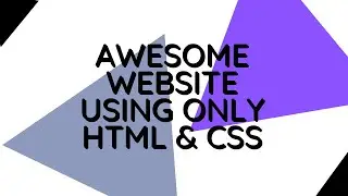 Awesome Website using HTML & CSS