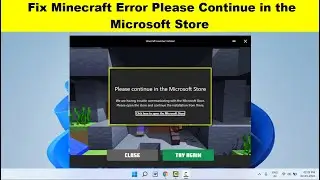 How to Fix Minecraft Error Please Continue in the Microsoft Store on Windows 11 and 10