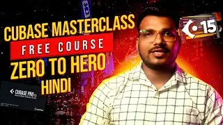 Cubase 15 Master Class | How To Use Cubase Basics To Advance | Hindi