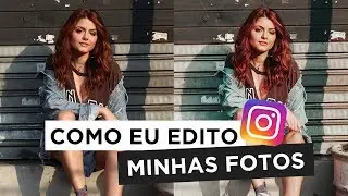 COMO EU EDITO MINHAS FOTOS DO INSTAGRAM! | CAMILA SENNA