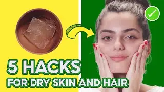 5 советов для сухой кожи и волос - Beauty Hacks Russian