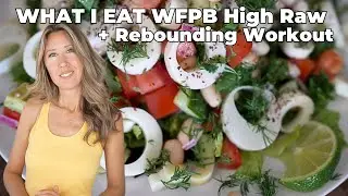 What I Eat In My 40s | WFPB High Raw + Rebounder Workout