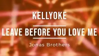 Kellyoke | Leave Before You Love Me (Jonas Brothers)