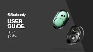 Push True Wireless Earbuds | User Guide | Skullcandy