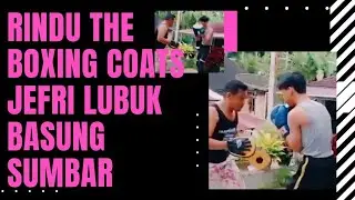 RINDU THE BOXING COATS JEFRI LUBUK BASUNG SUMBAR