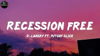 D-Lansky - Recession Free (ft. Mitchy Slick) (Lyrics)