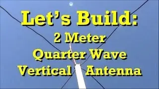 How to Build: Ham Radio 2 Meter Quarter Wave Antenna