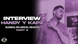 BUSINESS, INFLUENCES, REUSSITE - Handy y Kap'z : L'Interview Part 2
