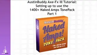 Part 1 AustinBuddy's Axe Fx III Getting Started Tutorials