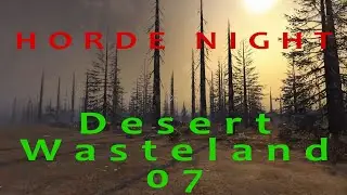 7D2D Alpha 21 Desert Wasteland O7 Horde Night