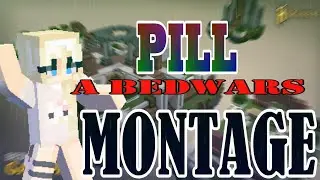 Pill (A BedWars Montage)