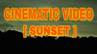 SUNSET CINEMATIC VIDEO |