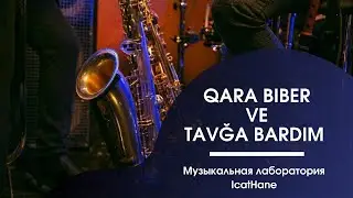 QARA BİBER ve TAVĞA BARDIM | IcatHane | Музыкальная лаборатория ИджатХане