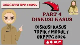 DISKUSI KASUS TOPIK 1 MODUL 1 UKPPPG 2024-part 4