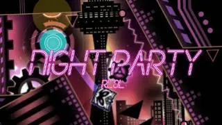 Night Party by Rlol & more (Extreme Demon) | Geometry Dash 2.11