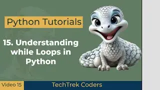 Python Tutorials 15: Understanding while Loops in Python