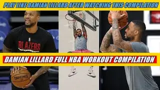Play Like Damian Lillard After Watching This Compilation - DAMIAN LILLARD FULL NBA WORKOUT