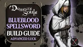 Demon’s Souls Build Guide: Blueblood Spellsword (PvE Luck Build)