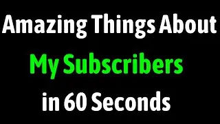 Amazing Things About My Subscribers in 60 Seconds