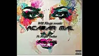 Will Kings Music - Acabar Mal (Feat.  Roger Teclas) (Prod.  Gootch Music)