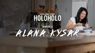 Toyota Hawai‘i Stories: HOLOHOLO | Chapter 12 - Alana Kysar