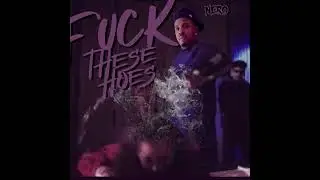 Nero IV - Fuck These Hoes (Juke Mix)
