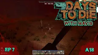 7 Days To Die A18 | E7 | First Horde Night