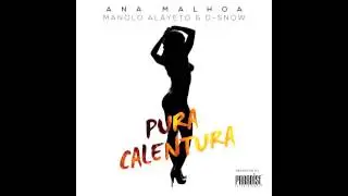 Ana Malhoa- PURA CALENTURA (ft. Manolo Alayeto & D-Snow)