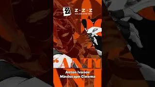 Anton Ivanov Mindscape Cinema! #shorts #zzz #zenlesszonezero