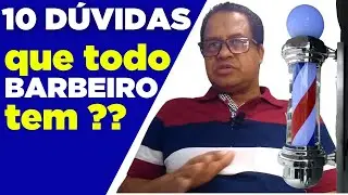 DEZ DÚVIDAS QUE TODO BARBEIRO TEM