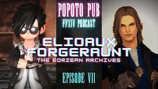 Popoto Pub FFXIV Podcast: Episode 7 - @TheEorzeanArchives