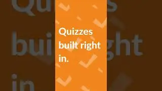 Quizzes Built Right In