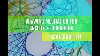 Drawing Meditation for Anxiety and Grounding + Spirograph!