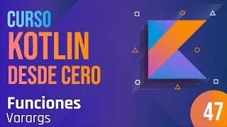 Clase 47 - Curso Kotlin desde cero. Funciones - Varargs