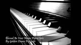 Blessed Be Your Name Piano Solo by Golden Dawn Preciado
