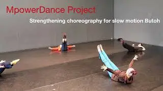 Slow Motion Strengthening Choreography for Butoh Dance
