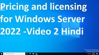 Pricing and licensing for Windows Server 2022 -Video 2 Hindi