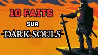 10 FAITS sur DARK SOULS que vous ignorez peut-être