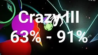 Crazy III 63% - 91% (going for new hardest)
